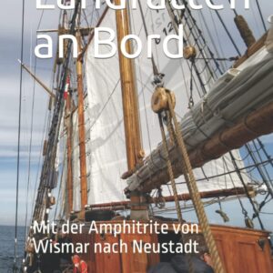 Landratten an Bord: Mit der Amphitrite von Wismar nach Neustadt