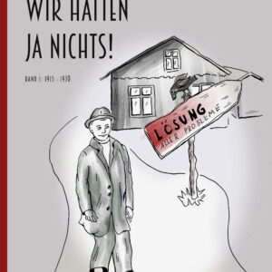 Zeitenwende: Wir hatten ja nichts - Band 1: 1915-1930