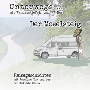 Der Moselsteig - Unterwegs mit Wanderstiefeln und VW-Bus